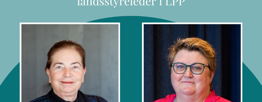 Forside Bilde av tidligere styreleder Christine og Ny styreleder Anna Cecilie. LPP Hilsen fra påtroppende og avtroppende landsstyreleder