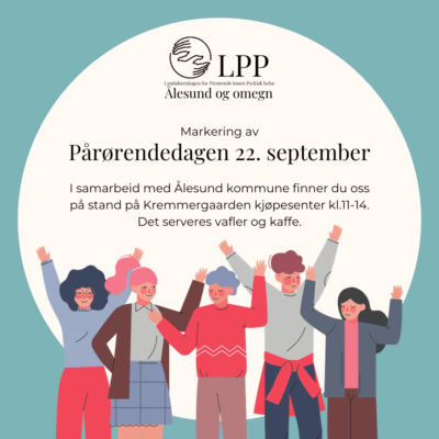 Møt oss på stand. Markering av Pårørendedagen 22. september i samarbeid med Ålesun kommune og lpp ålesund og omegn