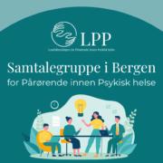 Samtalegruppe for pårørende Bergen. For pårørende innen psykisk helse og rop lidelser